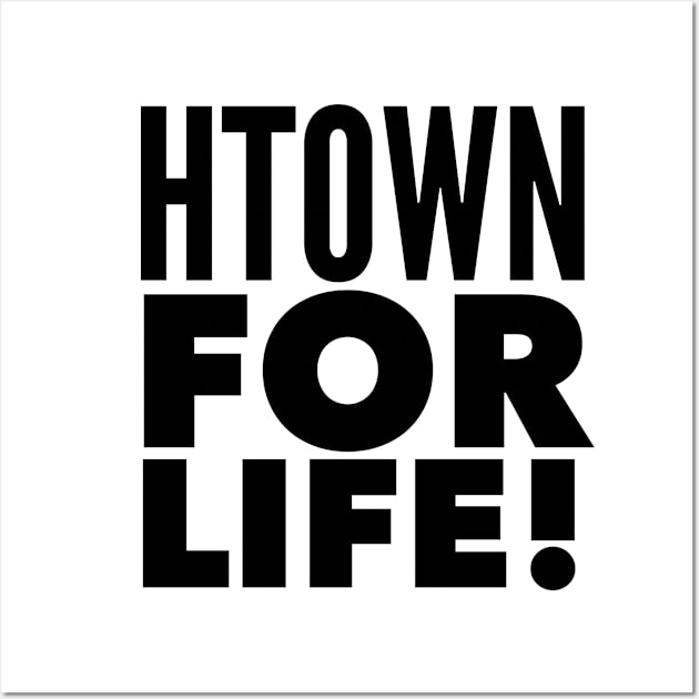 HTOWN For Life! Wall Art by MessageOnApparel